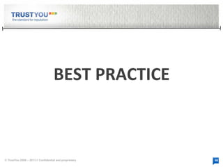 © TrustYou 2008 – 2013 // Confidential and proprietary

 