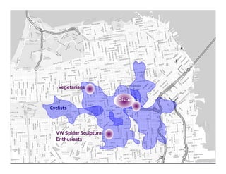 Vegetarians

                        Disco-
                        Disco -ers
Cyclists



  VW Spider Sculpture
  Enthusiasts
 