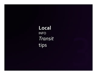 Local
INFO
Transit
tips
 