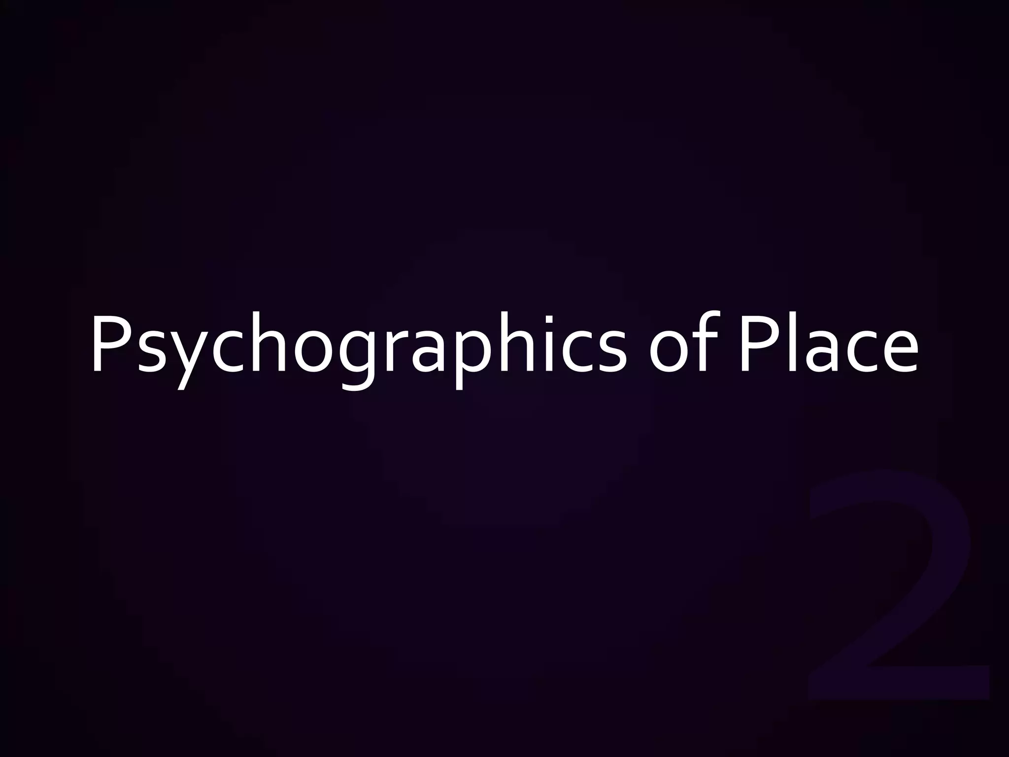 2Psychographics of Place