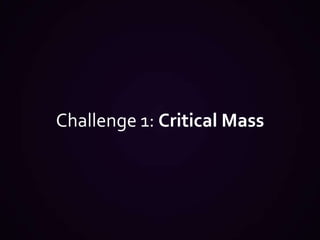 Challenge 1: Critical Mass
