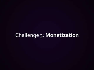 Challenge 3: Monetization