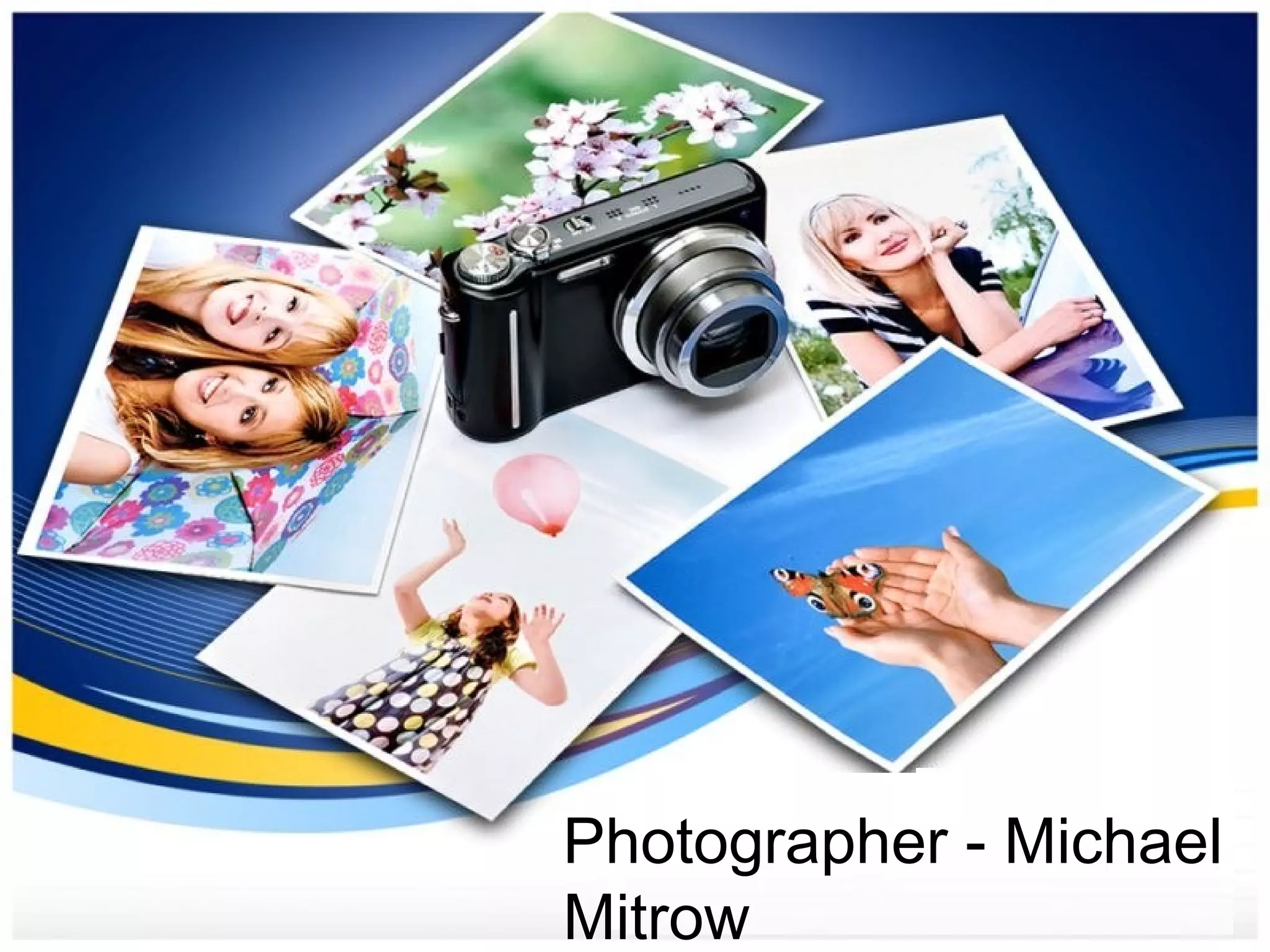 Photographer - Michael
Mitrow

 