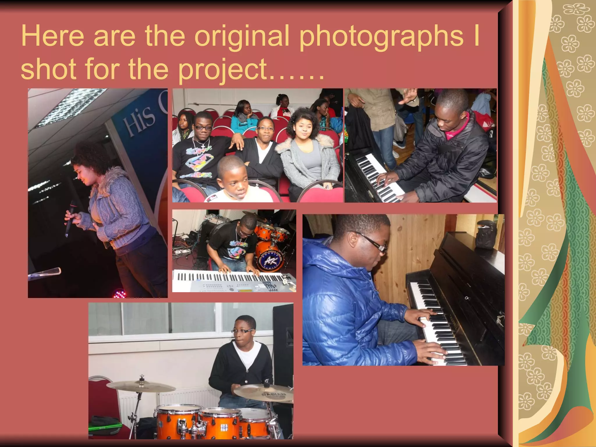 Here are the original photographs I shot for the project…… 