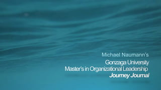 Michael Naumann's Journey Journal Imagine. Create. Lead.