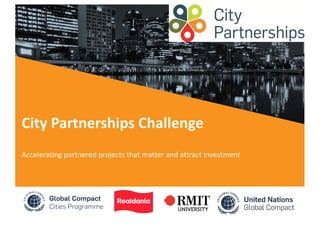 City Partnerships Challenge
Accelerating partnered projects that matter and attract investment
 