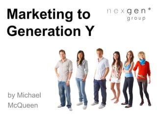 Marketing to
Generation Y
by Michael
McQueen
 