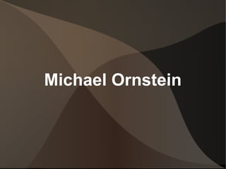 Michael Ornstein
 