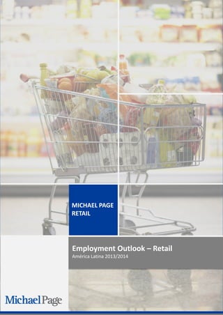 MICHAEL PAGE
RETAIL

Employment Outlook – Retail
América Latina 2013/2014

 