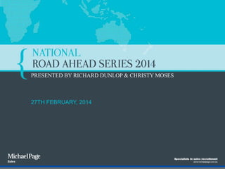 27TH FEBRUARY, 2014
PRESENTED BY RICHARD DUNLOP & CHRISTY MOSES
 