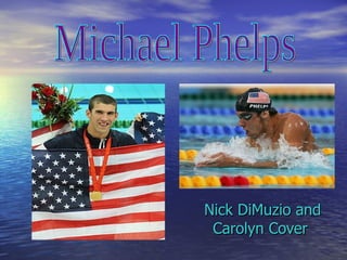 Nick DiMuzio and Carolyn Cover Michael Phelps 