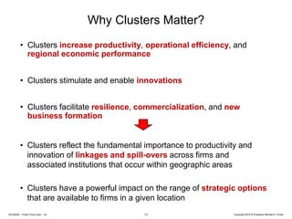 Copyright 2016 © Professor Michael E. Porter1120160930 – Porter Prize India – V3
Why Clusters Matter?
• Clusters increase ...