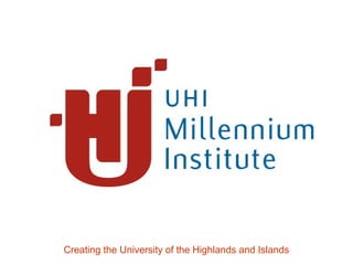 Creating the University of the Highlands and Islands
 