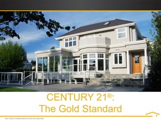 CENTURY 21®:
The Gold Standard
 