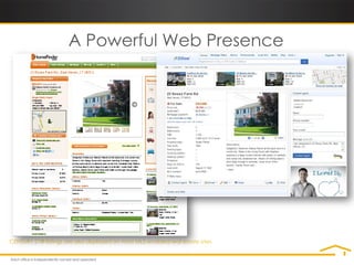 A Powerful Web Presence




CENTURY 21® listings are also displayed on most MLS-enabled real estate sites.
 