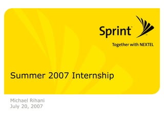 Summer 2007 Internship
Michael Rihani
July 20, 2007
 