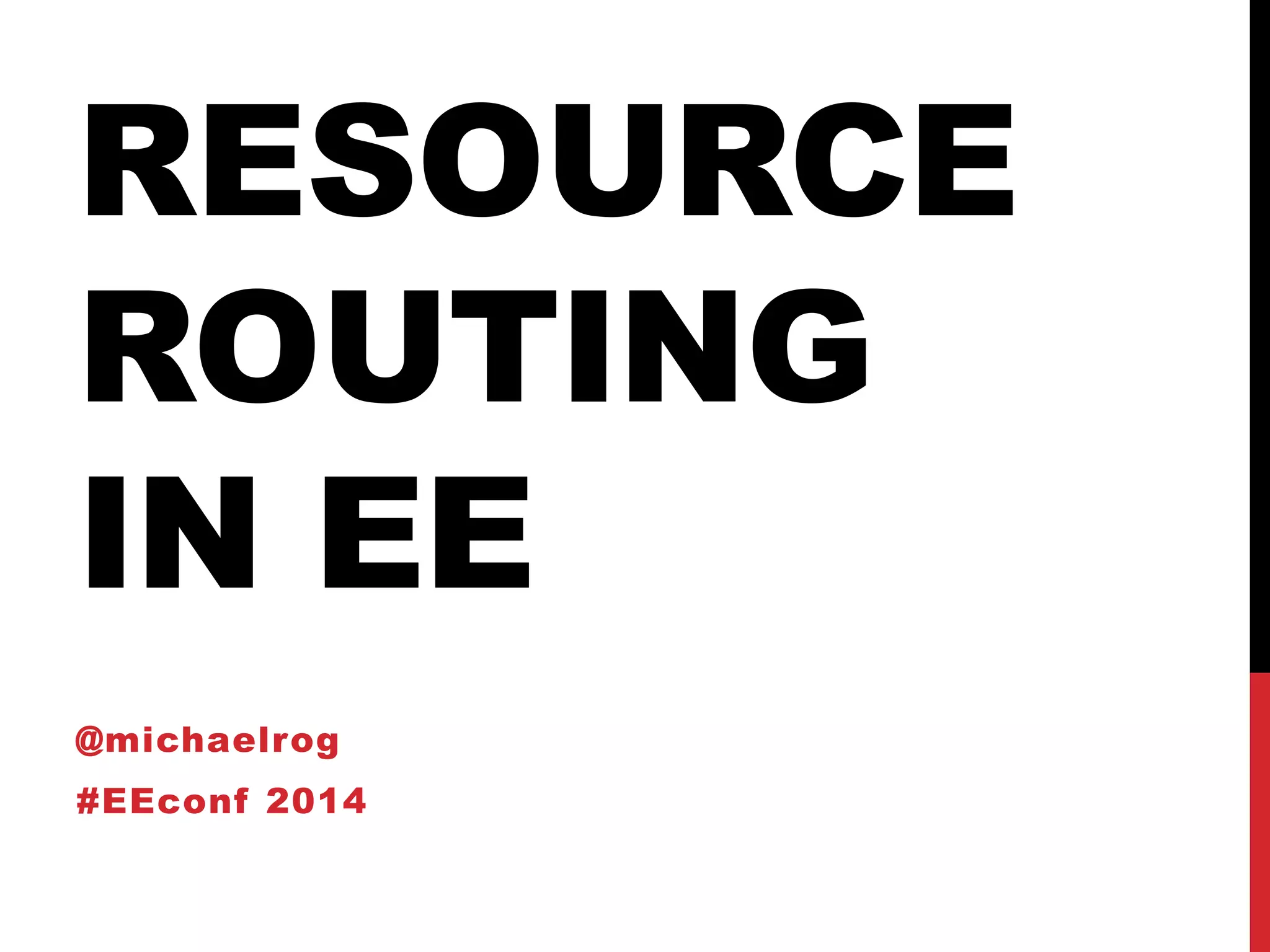RESOURCE ROUTING IN EE @michaelrog #EEconf 2014 