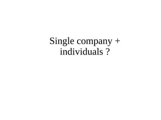 Single company + 
individuals ? 
 