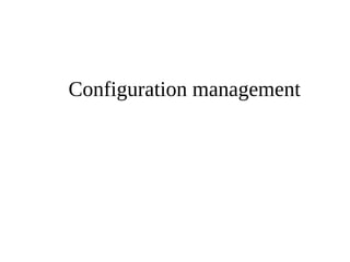Configuration management 
 