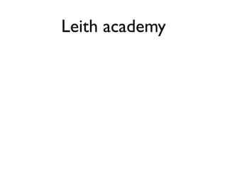 Leith academy
 