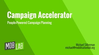 Campaign Accelerator: a new approach to campaign planning, inspired by Design Thinking  - Michael Silberman