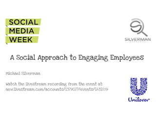 Michael Silverman - Inside Unilever: a social approach to engaging employe…