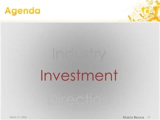 AgendaMarch 17, 201027IndustryIndustryInvestmentInvestmentDirectionDirection