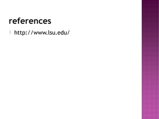 references
   http://www.lsu.edu/
 