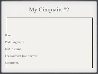 My Cinquain #2 Bike, Pedaling hard, Just to climb, Feels almost like Everest, Mountain. 