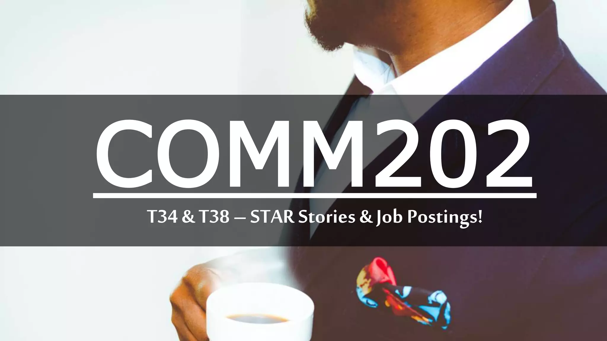 COMM202T34 & T38 – STAR Stories & Job Postings!
 