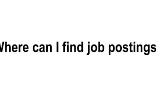 Where can I find job postings
 