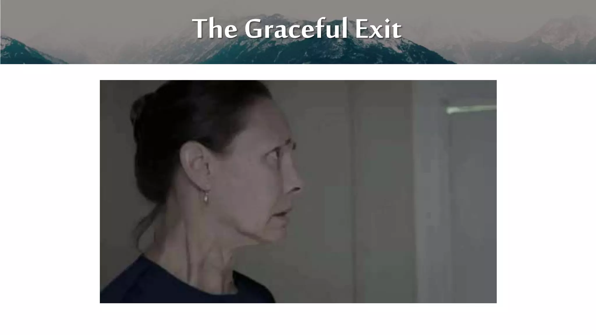 The Graceful Exit
 