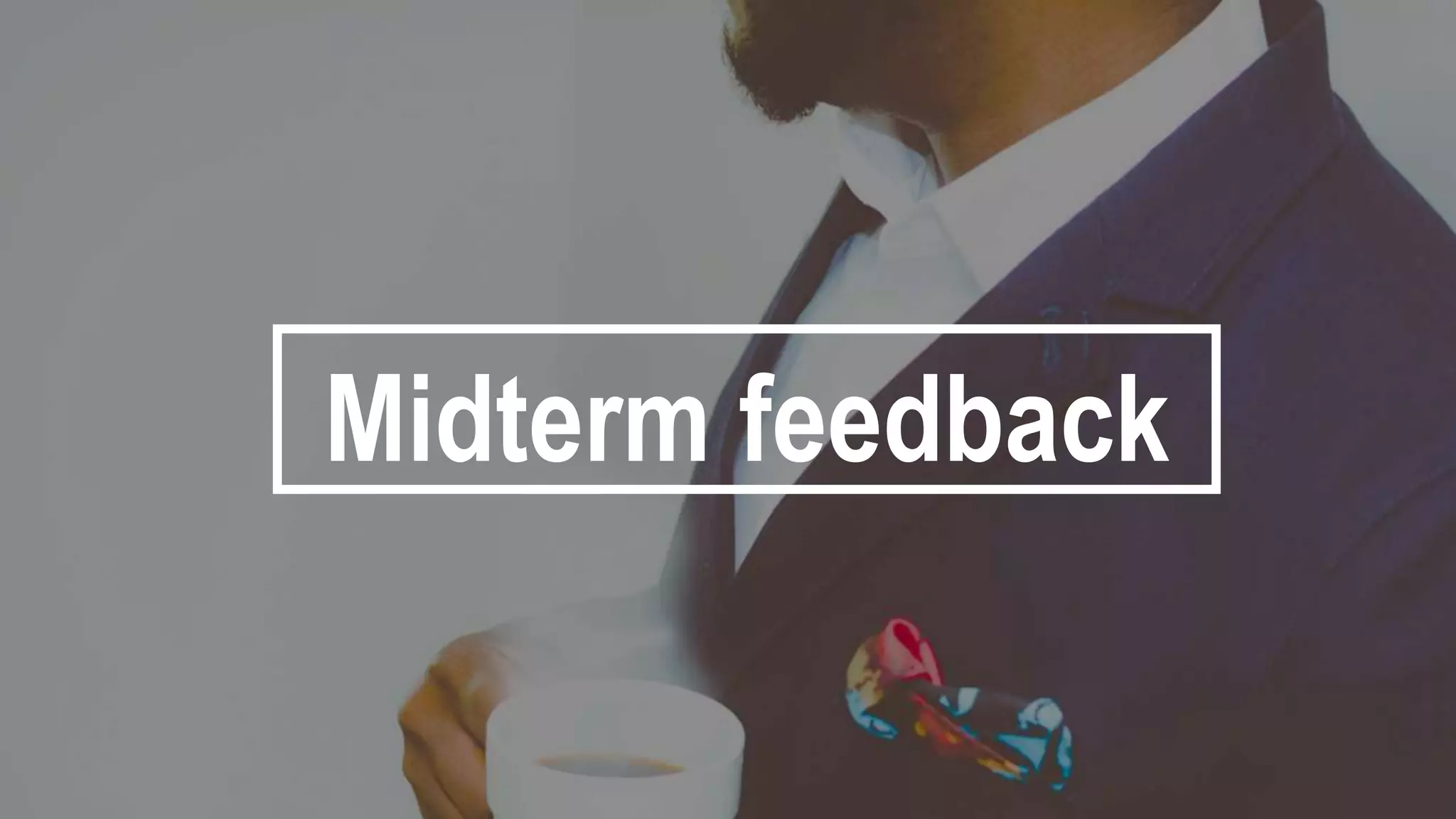 COVER
LETTER
Midterm feedback
 