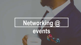 COVER
LETTER
Networking @
events
 