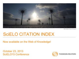 SciELO CITATION INDEX
Now available on the Web of Knowledge!

October 23, 2013
SciELO15 Conference

 