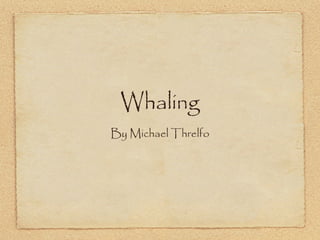 Whaling ,[object Object]