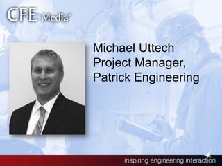 Michael Uttech
Project Manager,
Patrick Engineering
 