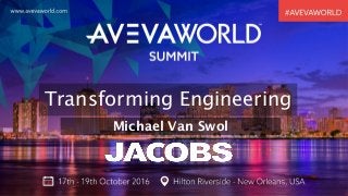 Transforming Engineering
Michael Van Swol
 