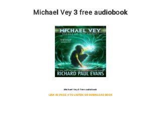Michael Vey 3 free audiobook
Michael Vey 3 free audiobook
LINK IN PAGE 4 TO LISTEN OR DOWNLOAD BOOK
 