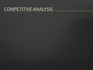 COMPETITIVE ANALYSIS
 