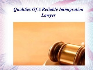 Qualities Of A Reliable Immigration
Lawyer
 