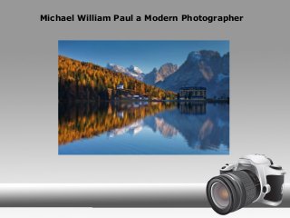 Michael William Paul a Modern Photographer
 