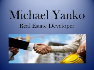 Michael Yanko
Real Estate Developer
 