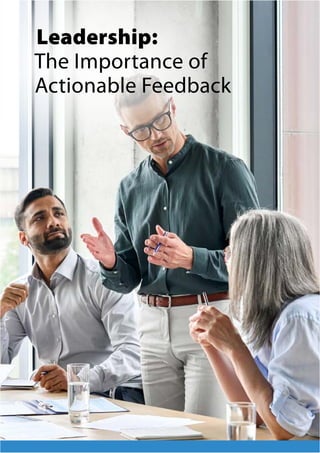 Leadership:
The Importance of
Actionable Feedback
 