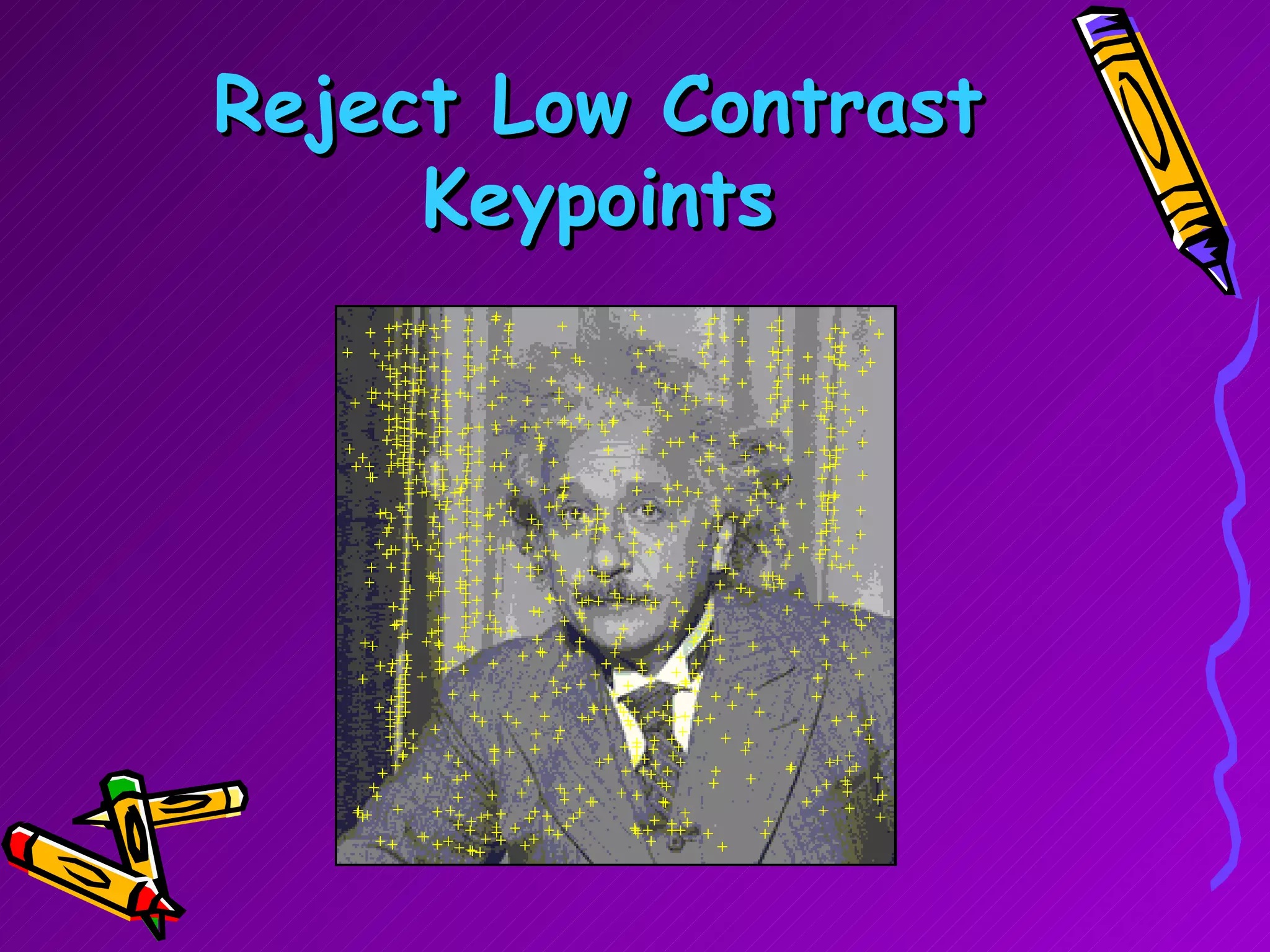 Reject Low Contrast Keypoints 