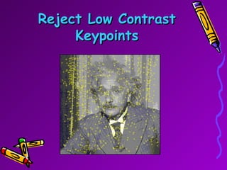 Reject Low Contrast Keypoints 