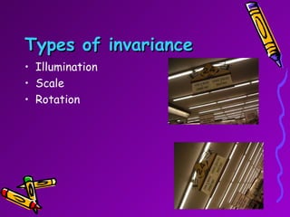 Types of invariance Illumination Scale Rotation 