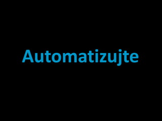 Automatizujte
 