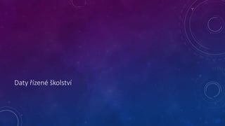 Daty řízené školství 
 