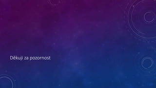 Děkuji za pozornost 
